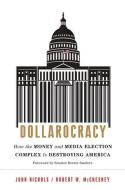 Dollarocracy di John Nichols, Robert W. McChesney edito da Avalon Publishing Group