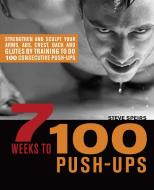 7 Weeks to 100 Push-Ups di Steve Speirs edito da Ulysses Press