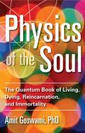 Physics of the Soul di Amit Goswami edito da Hampton Roads Publishing Co
