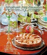 Kosher by Design: Picture Perfect Food for the Holidays & Every Day di Susie Fishbein edito da Mesorah Publications, Limited
