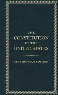The Constitution of the United States, Smithsonian Edition di Smithsonian Institution edito da SMITHSONIAN INST PR