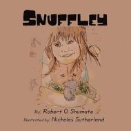 Snuffley di Robert O. Shumate edito da America Star Books