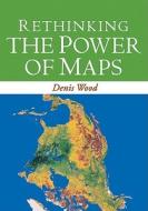 Rethinking The Power Of Maps di Denis Wood edito da Guilford Publications