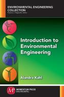 Introduction to Environmental Engineering di Alandra Kahl edito da Momentum Press