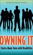 Owning It: Stories about Teens with Disabilities edito da Perfection Learning