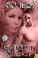 Locked in Silence di Shiloh Walker edito da Samhain Publishing