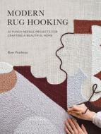 Modern Rug Hooking: 22 Punch Needle Projects for Crafting a Beautiful Home di Rose Pearlman edito da ROOST BOOKS