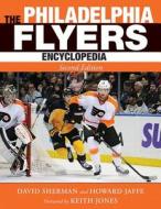 The Philadelphia Flyers Encyclopedia di David Sherman edito da Sports Publishing LLC