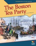 The Boston Tea Party di Ann Malaspina edito da ABDO PUB CO