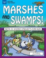 Marshes and Swamps!: With 25 Science Projects for Kids di J. K. O'Sullivan edito da Nomad Press (VT)