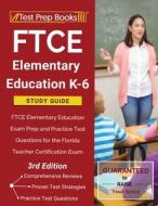 Ftce Elementary Education K-6 Study Guide di TPB Publishing edito da Windham Press