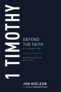 1 Timothy: Defend the Faith di Jonathan Nielson edito da P & R PUB CO