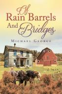 Of Rain Barrels and Bridges di Michael George edito da LIGHTNING SOURCE INC