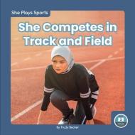 She Competes in Track and Field di Trudy Becker edito da LITTLE BLUE READERS