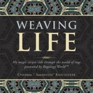 Weaving Life di Koscicuzyk Cynthia " Salonista" Koscicuzyk edito da AuthorHouse