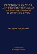 Freedom's Anchor: An Introduction to Natural Law Jurisprudence in American Constitutional History di Andrew P. Napolitano edito da ACADEMICA PR