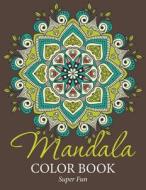 Mandala Color Book: Super Fun di Speedy Publishing LLC edito da WAHIDA CLARK PRESENTS PUB