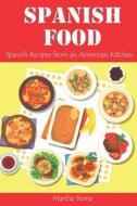 Spanish Food: Spanish Recipes from an American Kitchen di Martha Stone edito da LIGHTNING SOURCE INC
