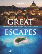 Lonely Planet: Great Escapes: Enjoy the World at Your Leisure di Lonely Planet edito da LONELY PLANET PUB