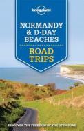 Lonely Planet Normandy & D-day Beaches Road Trips di Lonely Planet, Oliver Berry, Stuart Butler, Jean-Bernard Carillet, Gregor Clark, Daniel Robinson edito da Lonely Planet Publications Ltd