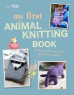 My First Animal Knitting Book di Fiona Goble edito da Ryland, Peters & Small Ltd