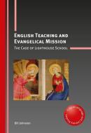 English Teaching and Evangelical Mission: The Case of Lighthouse School di Bill Johnston edito da MULTILINGUAL MATTERS