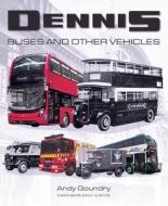 Dennis Buses and Other Vehicles di Andy Goundry edito da CROWOOD PR