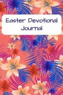 Easter Devotional Journal: Lined Notebook for Sermons and Bible Scripture Study - Coral Floral Pattern di Christian Living Press edito da INDEPENDENTLY PUBLISHED