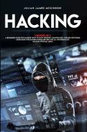 Hacking: 3 Books In 1: A Beginners Guide di JULIAN JAM MCKINNON edito da Lightning Source Uk Ltd