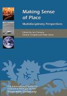 Making Sense of Place - Multidisciplinary Perspectives di Ian Convery edito da Boydell Press
