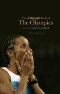 The  Telegraph Book of the Olympics di Martin Smith edito da Aurum Press