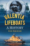 Valentia Lifeboats di Dick Robinson edito da The History Press