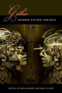 Gothic Science Fiction: 1980-2010 di Sara Wasson edito da LIVERPOOL UNIV PR