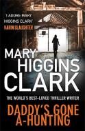 Daddy's Gone A-Hunting di Mary Higgins Clark edito da Simon & Schuster Ltd