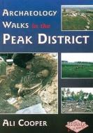 Archaeology Walks In The Peak District di Ali Cooper edito da Sigma Press