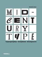 Mid-Century Type: Typography, Graphics, Designers di David Jury edito da MERRELL