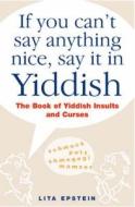 The Book Of Yiddish Insults And Curses di Lita Epstein edito da Jr Books Ltd