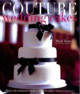 Couture Wedding Cakes di Mich Turner edito da Jacqui Small