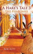 A Hare's Tale 3 - The Pharoahs di Rob Auty edito da Robert Auty