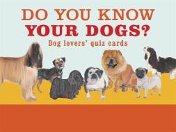 Do You Know Your Dogs? di Debora Robertson edito da Laurence King Publishing