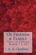 Of Friends & Family: Tales of Colony World 1.5.3e di A. a. Cheshire edito da Mantler Publishing