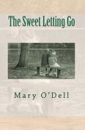 The Sweet Letting Go di Mary O'Dell edito da Turquoise Morning Press