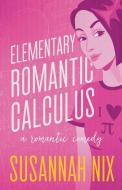 ELEMENTARY ROMANTIC CALCULUS di SUSANNAH NIX edito da LIGHTNING SOURCE UK LTD