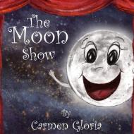 The Moon Show di Carmen Gloria edito da Uncommon Grammar