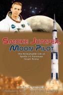SMOKE JUMPER, MOON PILOT: THE REMARKABLE di WILLIE MOSELEY edito da LIGHTNING SOURCE UK LTD