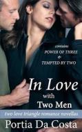 In Love with Two Men: Two Love Triangle Romance Novellas di Portia Da Costa edito da Createspace Independent Publishing Platform