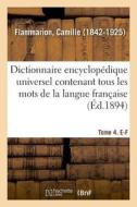 Dictionnaire Encyclop dique Universel Contenant Tous Les Mots de la Langue Fran aise. Tome 4. E-F di Flammarion-C edito da Hachette Livre - BNF