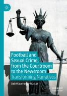 Football and Sexual Crime, from the Courtroom to the Newsroom di Deb Waterhouse-Watson edito da Springer International Publishing