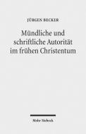 Mündliche und schriftliche Autorität im frühen Christentum di Jürgen Becker edito da Mohr Siebeck GmbH & Co. K