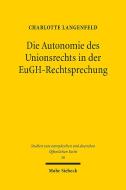 Die Autonomie des Unionsrechts in der EuGH-Rechtsprechung di Charlotte Langenfeld edito da Mohr Siebeck GmbH & Co. K